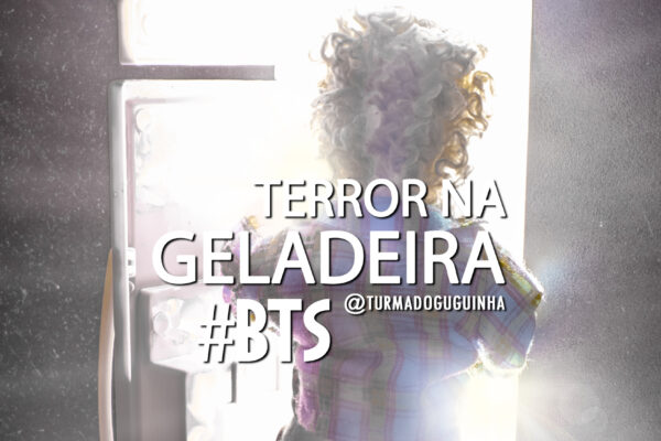 2023-02-13 #BTS - Terror na Geladeira